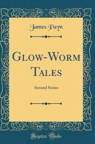 Cover of Glow-Worm Tales: Second Series (Classic Reprint)