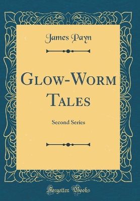 Book cover for Glow-Worm Tales: Second Series (Classic Reprint)