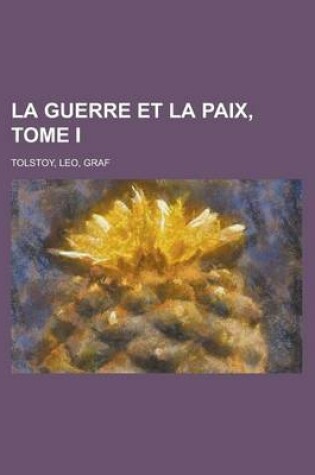 Cover of La Guerre Et La Paix, Tome I