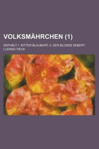 Cover of Volksmahrchen (1); Enthalt I. Ritter Blaubart, II. Der Blonde Ekbert