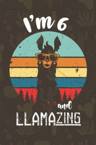 Cover of I am 6 And Llamazing