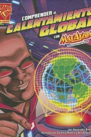 Cover of Comprender El Calentamiento Global Con Max Axiom, Supercientífico