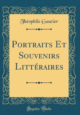 Book cover for Portraits Et Souvenirs Littéraires (Classic Reprint)
