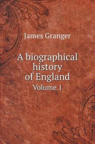 Cover of A biographical history of England Volume 1