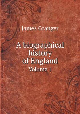 Book cover for A biographical history of England Volume 1