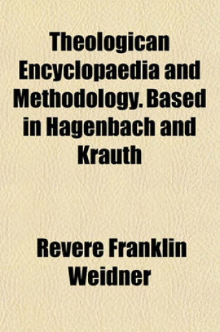 Cover of Theologican Encyclopaedia and Methodology. Based in Hagenbach and Krauth