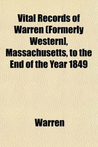 Cover of Vital Records of Warren [Formerly Western], Massachusetts, to the End of the Year 1849