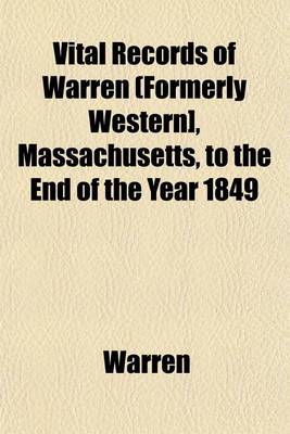 Book cover for Vital Records of Warren [Formerly Western], Massachusetts, to the End of the Year 1849