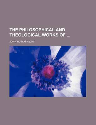 Book cover for The Philosophical and Theological Works of (Volume 11)
