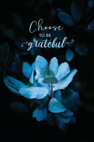 Cover of Choose to Be Grateful