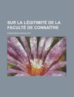 Book cover for Sur La Legitimite de La Faculte de Connaitre