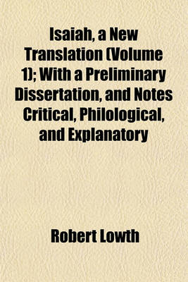 Book cover for Isaiah, a New Translation (Volume 1); With a Preliminary Dissertation, and Notes Critical, Philological, and Explanatory