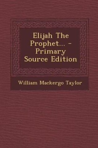 Cover of Elijah the Prophet... - Primary Source Edition