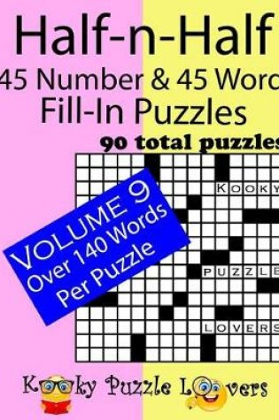 Cover of Half-n-Half Fill-In Puzzles, 45 number & 45 Word Fill-In Puzzles, Volume 9