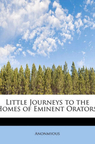 Cover of Little Journeys to the Homes of Eminent Orators