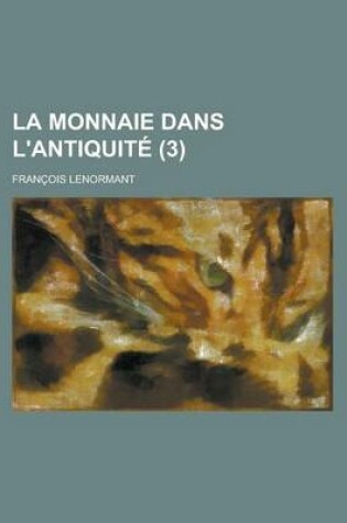 Cover of La Monnaie Dans L'Antiquite (3)