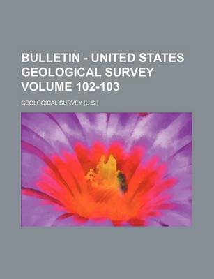 Book cover for Bulletin - United States Geological Survey Volume 102-103