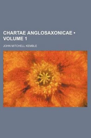 Cover of Chartae Anglosaxonicae (Volume 1)