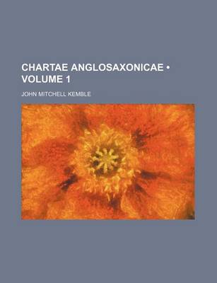 Book cover for Chartae Anglosaxonicae (Volume 1)