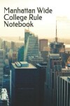 Book cover for Manhattan Wide College Rule Notebook