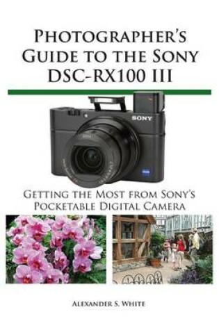 Cover of Photographer's Guide to the Sony DSC-Rx100 III