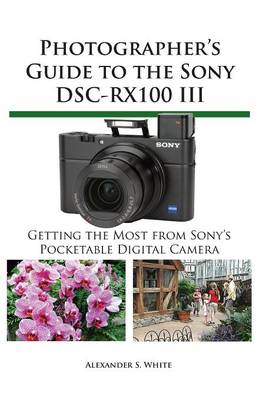 Book cover for Photographer's Guide to the Sony DSC-Rx100 III