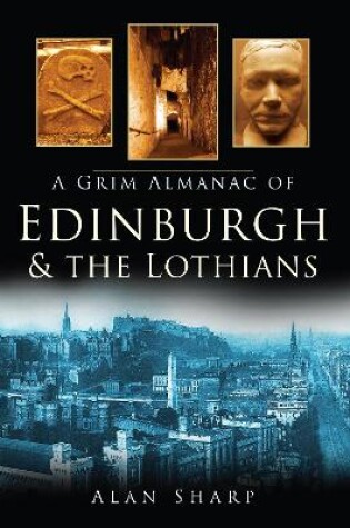 Cover of A Grim Almanac of Edinburgh & The Lothians