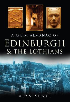 Book cover for A Grim Almanac of Edinburgh & The Lothians