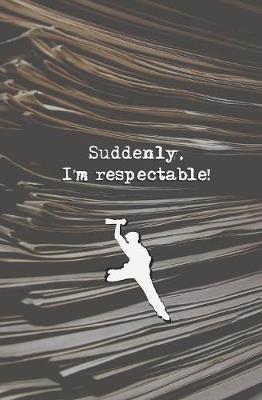 Book cover for Suddenly, I'm Respectable