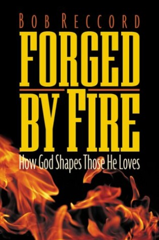 Cover of Forged by Fire: How God Shapes Those He Loves