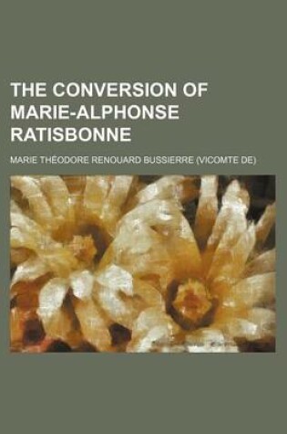 Cover of The Conversion of Marie-Alphonse Ratisbonne