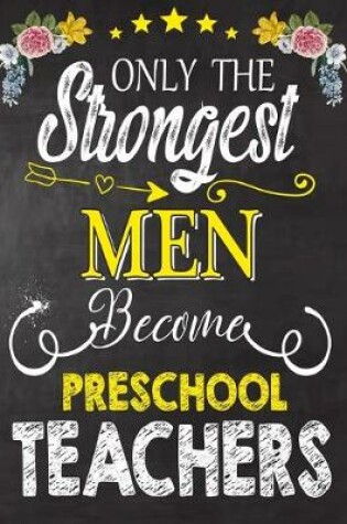 Cover of Only the strongest men become Preschool Teachers