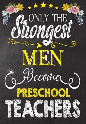 Book cover for Only the strongest men become Preschool Teachers
