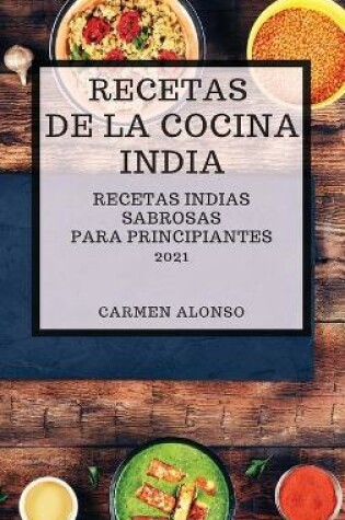 Cover of Recetas de la Cocina India 2021 (Indian Cookbook Spanish Edition)