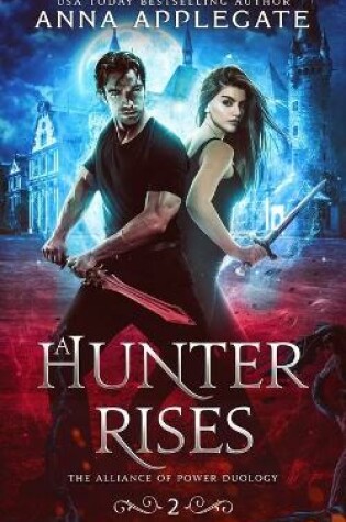 Cover of A Hunter Rises (The Alliance of Power Duology, Book 2)