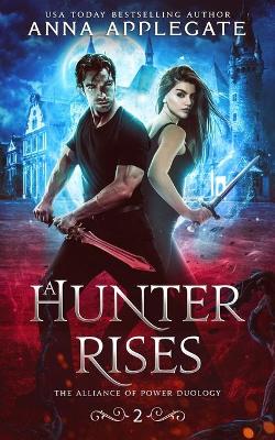 Book cover for A Hunter Rises (The Alliance of Power Duology, Book 2)