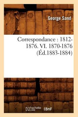 Book cover for Correspondance: 1812-1876. VI. 1870-1876 (Ed.1883-1884)