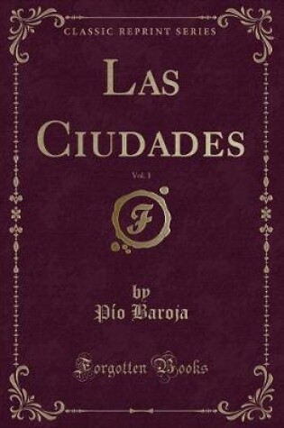 Cover of Las Ciudades, Vol. 1 (Classic Reprint)
