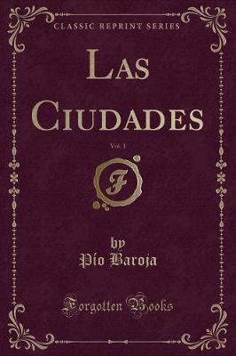Book cover for Las Ciudades, Vol. 1 (Classic Reprint)