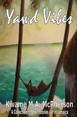 Cover of Yawd Vibes!: A Collection of Short Stories Set in Jamaica