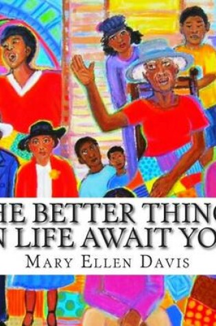 Cover of The Better Things in Life Await You