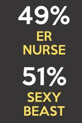 Cover of 49 Percent ER Nurse 51 Percent Sexy Beast