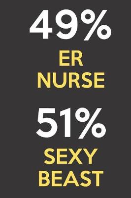 Book cover for 49 Percent ER Nurse 51 Percent Sexy Beast