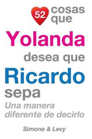 Cover of 52 Cosas Que Yolanda Desea Que Ricardo Sepa