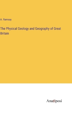 Book cover for The Physical Geology and Geography of Great Britain