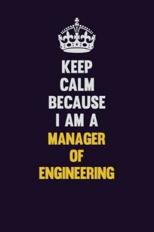 Cover of Keep Calm Because I Am A Manager of Engineering