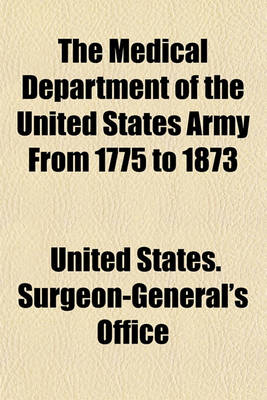 Book cover for The Medical Department of the United States Army from 1775 to 1873