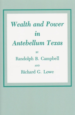 Book cover for Wealth And Power In Antebellum Texas