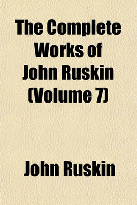 Book cover for The Complete Works of John Ruskin (Volume 7)