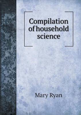 Book cover for Compilation of household science